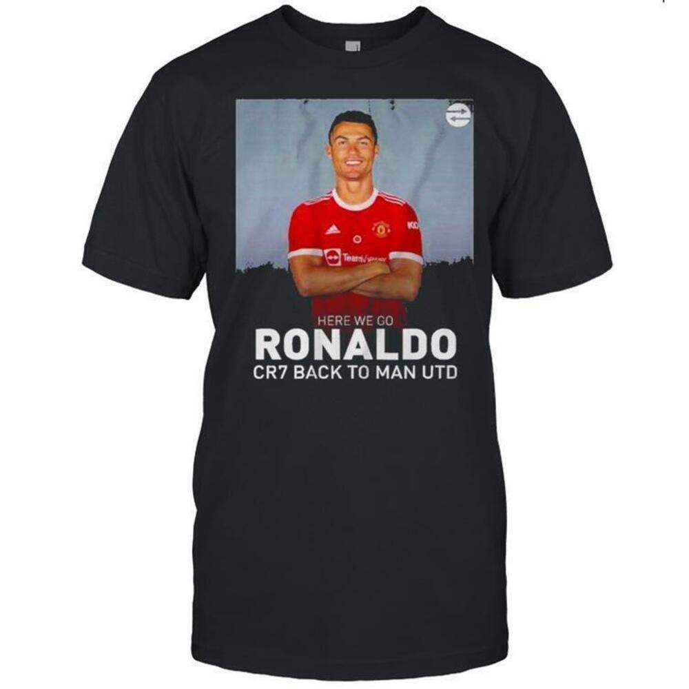 Cristiano Ronaldo Here We Go Cr7 Back To Man Utd Shirt